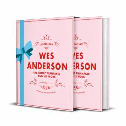 Wes Anderson : The Iconic Filmmaker and His Work