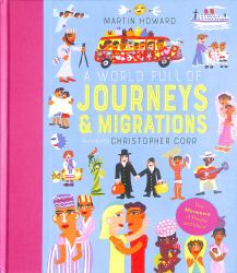A World Full of Journeys : Over 50 Stories of Human Migration That Changed Our World