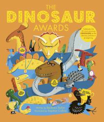 The Dinosaur Awards : Celebrate the 50 Most Amazing Dinosaurs at the Ultimate Prehistoric Prizegiving