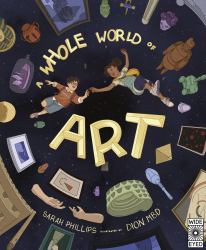 A Whole World of Art : A Time-Travelling Trip Through a Whole World of Art