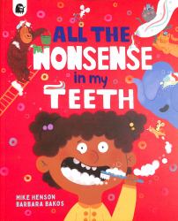 All the Nonsense in My Teeth