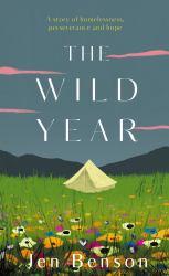 The Wild Year : A Story of Homelessness, Perseverance and Hope