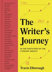 The Writer's Journey : In the Footsteps of the Literary Greats