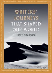 Writers' Journeys That Shaped Our World : In the Footsteps of the Literary Greats