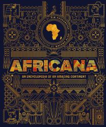 Africana : An Encyclopedia of an Amazing Continent