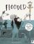Flooded : Winner of the Klaus Flugge Prize for Illustration 2023