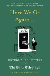 Here We Go Again... : Unpublished Letters to the Daily Telegraph