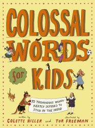 Colossal Words for Kids (WINNER of the CLiPPA Poetry Prize 2025) : 75 Tremendous Words: Neatly Defined to Stick in the Mind
