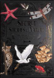Secret History of Nature : A Field Guide to Uncover Our Planet's Past