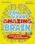 You and Your Strange Brain : A Book of Brains, How They Work and Sometimes Don't