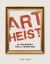 Art Heist : 50 Artworks You Will Never See