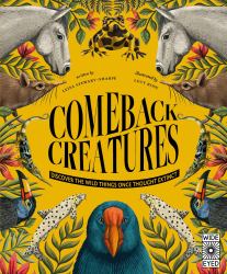 Comeback Creatures : Discover the Wild Things Once Thought Extinct?