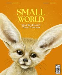 Small World : Meet 30 of Earth's Tiniest Creatures