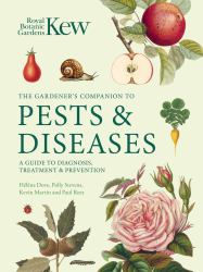 Gardener's Companion to Pests and Diseases : A Guide to Diagnosis, Treatment and Prevention