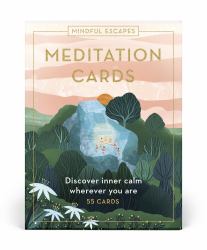Mindful Escapes Meditation Cards : Discover Inner Calm Wherever You Are - 55 Cards