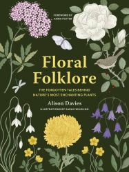 Floral Folklore : The Forgotten Tales Behind Nature's Most Enchanting Plants