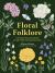 Floral Folklore : The Forgotten Tales Behind Nature's Most Enchanting Plants