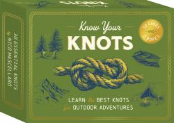 Know Your Knots : Learn the Best Knots for Outdoor Adventures - 30 Cards and 2 Ropes