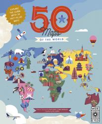 50 Maps of the World : Explore the Globe with 50 Fact-Filled Maps!