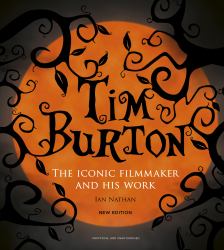Tim Burton : The Iconic Filmmaker and His Work