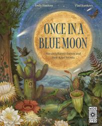 Once in a Blue Moon : Nature's Rarest Events and Best-Kept Secrets