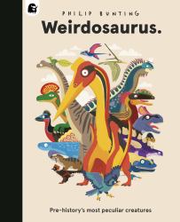 Weirdosaurus : Pre-History's Most Peculiar Dinosaurs
