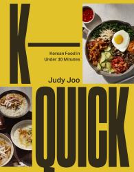 K-Quick : Korean Food in 30 Minutes or Less