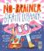The No-Brainer Brain Explainer : How Animals Think, from Humans to Birdbrains