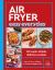 Air Fryer Easy Everyday : 140 Super-Simple, Delicious Recipes