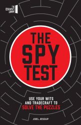 The Spy Test : Use Your Wits and Tradecraft to Solve the Puzzles