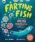 Farting Fish : And 49 Other Weird and Wonderful Scientific Discoveries