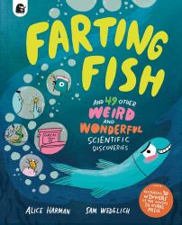 Farting Fish : And 49 Other Weird and Wonderful Scientific Discoveries