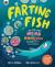 Farting Fish : And 49 Other Weird and Wonderful Scientific Discoveries