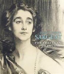 John Singer Sargent : Portraits in Charcoal