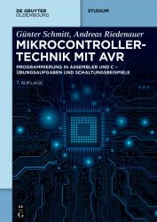Mikrocontrollertechnik Mit AVR : Programmierung in Assembler und C - Übungsaufgaben und Schaltungsbeispiele