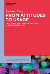 From Attitudes to Usage : The Dynamics of Linguistic Prestige in Early Modern Italy
