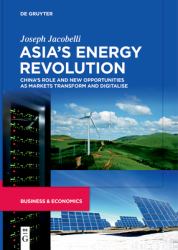 Asia's Energy Revolution : China's Role and New Opportunities As Markets Transform and Digitalise