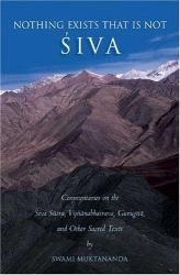 Nothing Exists That Is Not Shiva : Commentaries on the Shiva Sutra,Vijnana Bhairava,Guru Gitaand Other Sacred Texts