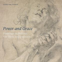 Power and Grace : Drawings by Rubens, Van Dyck, and Jordeans