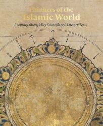 Thinkers of the Islamic World : A Journey Through Key Scientific and Literary Texts