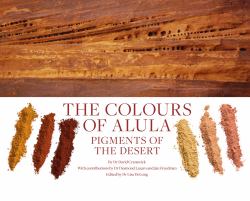 The Colours of Alula : Pigments of the Desert
