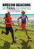 Brecon Beacons Trail Running : 20 Off-Road Routes for Trail and Fell Runners