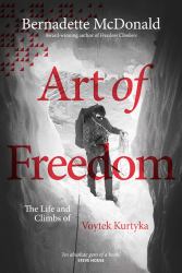 Art of Freedom : The Life and Climbs of Voytek Kurtyka