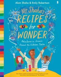 Mr Shaha's Recipes for Wonder : Adventures in Science Around the Kitchen Table