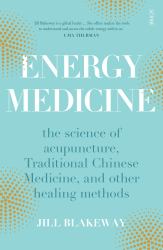 Energy Medicine : The Science and Mystery of Healing