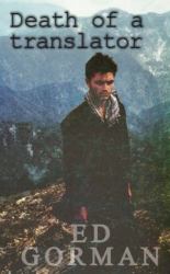 Death of a Translator : A Young Reporter's Journey to the Heart of Afghanistan's Forgotten War