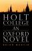 Holt College: an Oxford Novel : An Oxford Novel