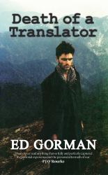 Death of a Translator : A Young Reporter's Journey to the Heart of Afghanistan's Forgotten War
