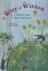 A Wisp of Wisdom : Animal Tales from Cameroon