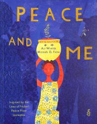 Peace and Me : Inspired by the Lives of Nobel Peace Prize Laureates